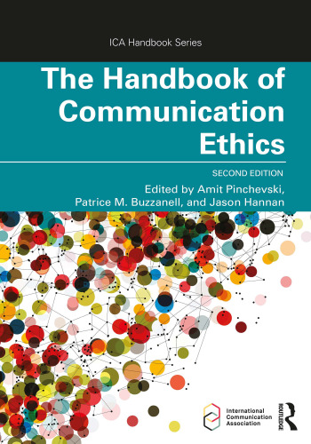 The Handbook of Communication Ethics (ICA Handbook Series)