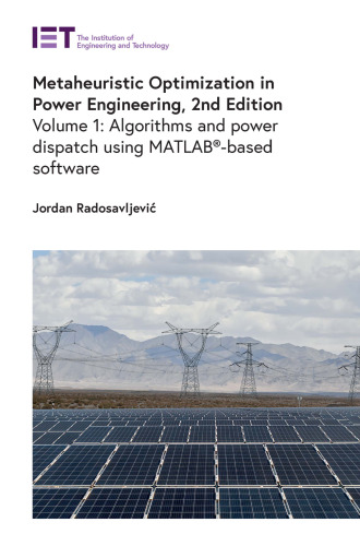 Metaheuristic Optimization in Power Engineering: Algorithms and power dispatch using MATLAB®-based software (Energy Engineering)
