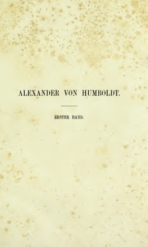 Alexander von Humboldt : Eine wissenschaftliche Biographie