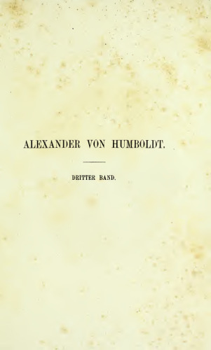 Alexander von Humboldt : Eine wissenschaftliche Biographie