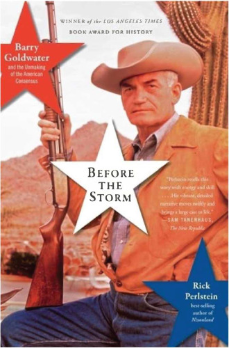 Before Storm: Barry Goldwater and the Unmaking of the American Consensus
