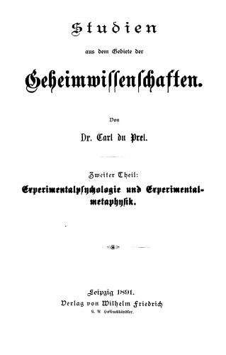 Studien aus dem Gebiete der Geheimwissenschaften Bd. 2 : Experimentalpsychologie und Experimentalmetaphysik