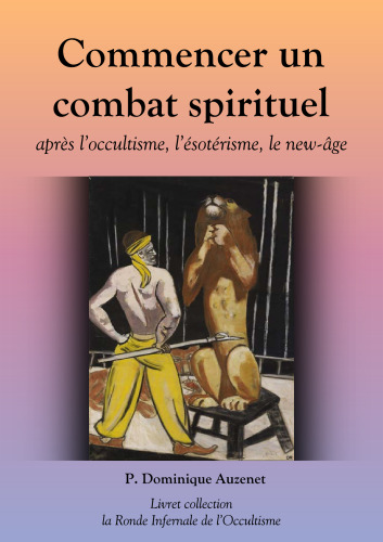 Commencer un combat spirituel: après l'occultisme, l'ésotérisme, le new-age