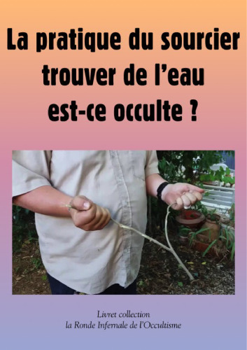 La pratique du sourcier: trouver de l'eau est-ce occulte ?