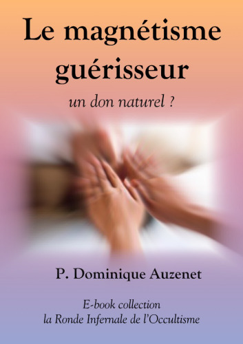 Le magnétisme guérisseur: un don naturel ?