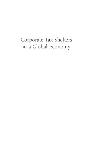 Corporate Tax Shelters in a Global Economy: Why they are a Problem and What We Can do About it (AEI Studies on Tax Reform)