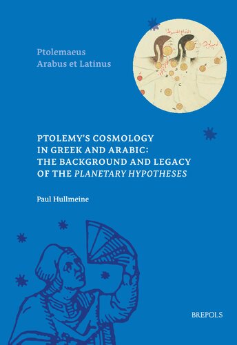 Ptolemy’s Cosmology in Greek and Arabic: The Background and Legacy of the Planetary Hypotheses