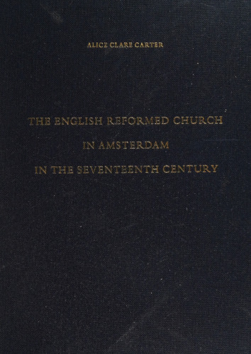 The English Reformed Church in Amsterdam in the Seventeenth Century