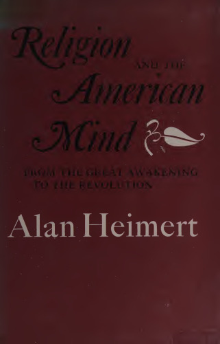 Religion and the American Mind from the Great Awakening to the Revolution