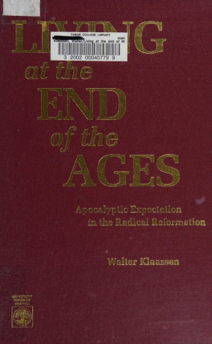 Living at the End of the Ages. Apocalyptic Expectation in the Radical Reformation