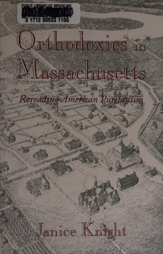 Orthodoxies in Massachusetts. Rereading American Puritanism