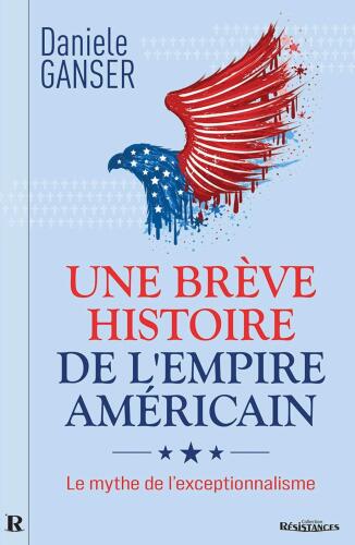 Une brève histoire de l’Empire américain. Le mythe de l'exceptionnalisme