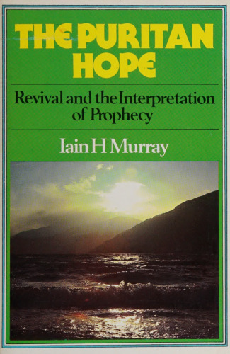 The Puritan Hope. A Study in Revival and the Interpretation