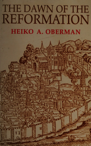 The Dawn of the Reformation. Essays in Late Medieval and Early Reformation Thought