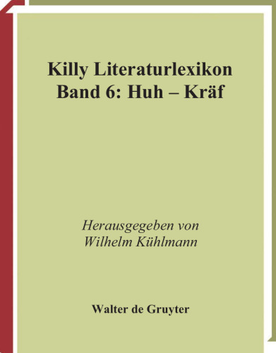 Killy Literaturlexikon. Autoren und Werke des deutschsprachigen Kulturraums   Huh Kraf: Band 6