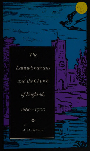The Latitudinarians and the Church of England, 1660-1700