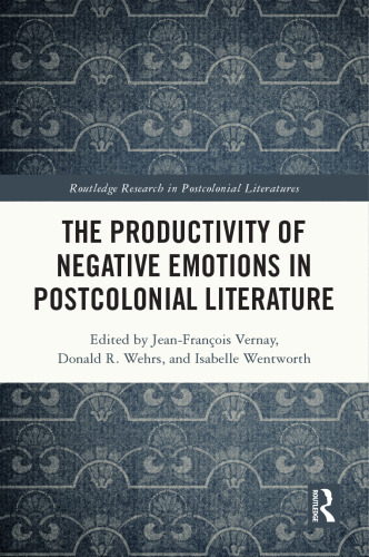 The Productivity of Negative Emotions in Postcolonial Literature
