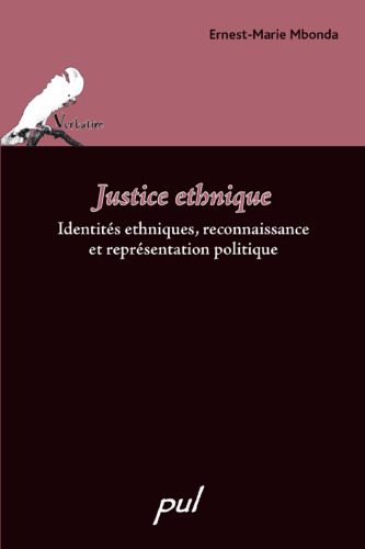 Justice ethnique : Identites ethniques, reconnaissance et representation politique
