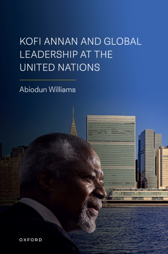Kofi Annan and Global Leadership at the United Nations
