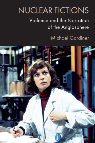 Nuclear Fictions: Violence and the Narration of the Anglosphere