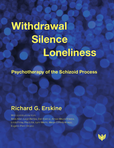 Withdrawal, Silence, Loneliness: Psychotherapy of the Schizoid Process