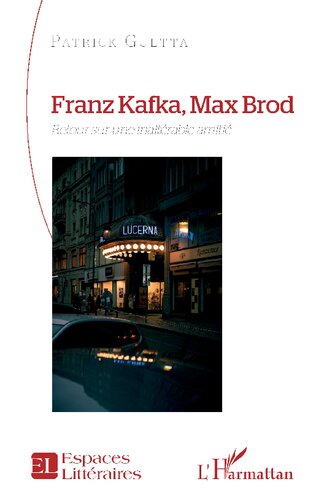 Franz Kafka, Max Brod: Retour sur une inaltérable amitié