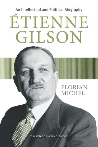 Étienne Gilson: An Intellectual and Political Biography