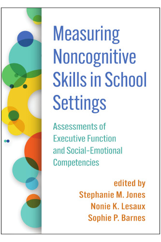 Measuring Noncognitive Skills in School Settings: Assessments of Executive Function and Social-Emotional Competencies