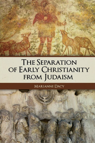 The Separation of Early Christianity from Judaism