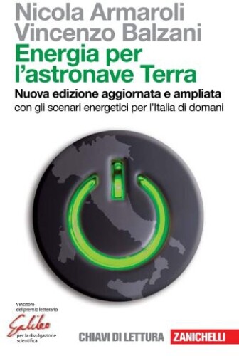 Energia per l'astronave Terra. Con gli scenari energetici per l'Italia di domani. Nuova ediz.
