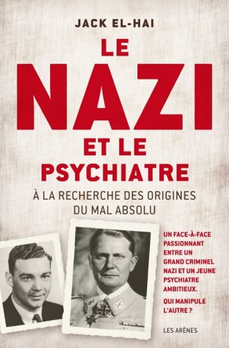 Le Nazi et le psychiatre - A la recherche des origines du mal absolu