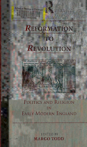 Reformation to Revolution. Politics and Religion in Early Modern England