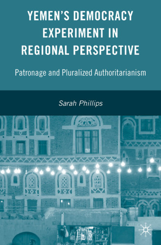 Yemen's Democracy Experiment in Regional Perspective: Patronage and Pluralized Authoritarianism