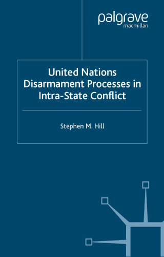 United Nations Disarmament Process in Intra-State Conflict (Southampton Studies in Intl Policy)
