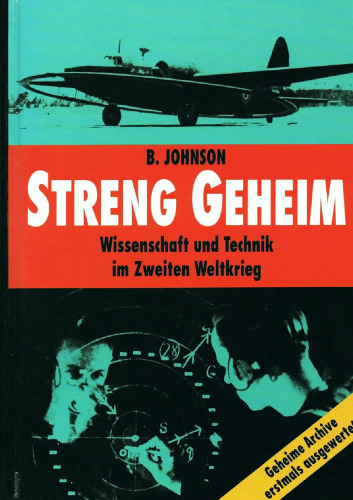 Streng Geheim : Wissenschaft und Technik im Zweiten Weltkrieg