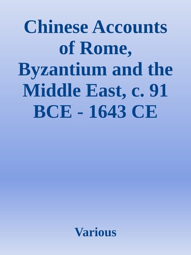 Chinese Accounts of Rome, Byzantium and the Middle East, c. 91 BCE - 1643 CE