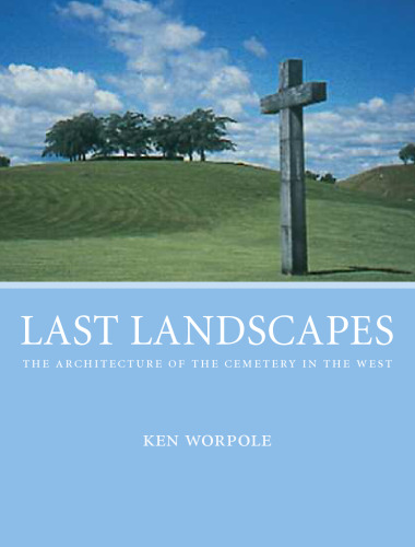 Last Landscapes: The Architecture of the Cemetery in the West
