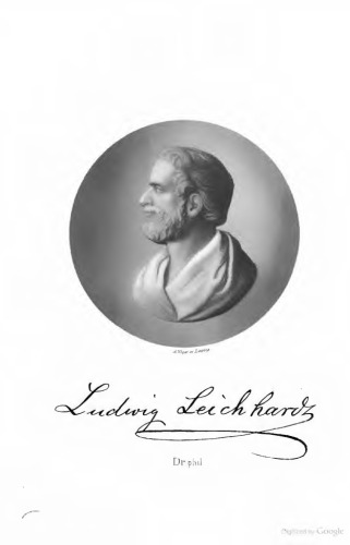 Dr. Richard Leichhardt : Eine biographische Skizze. Nebst einem Berichte über dessen zweite Reise im Innern des Austral-Continents nach dem Tagebuche seines Begleiters, des Botanikers Daniel Bunce