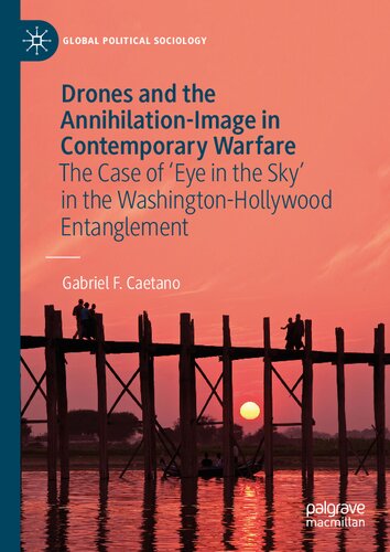 Drones and the Annihilation-Image in Contemporary Warfare: The Case of 'Eye in the Sky' in the Washington-Hollywood Entanglement