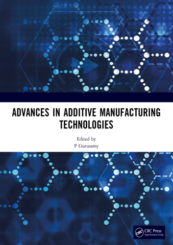 Advances in Additive Manufacturing Technologies: Proceedings of the International Conference on Advances in Additive Manufacturing Technologies