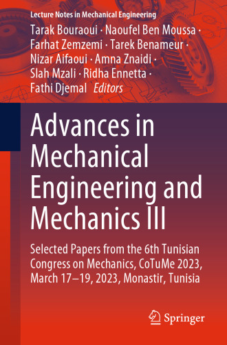 Advances in Mechanical Engineering and Mechanics III: Selected Papers from the 6th Tunisian Congress on Mechanics, CoTuMe 2023, March 17–19, 2023, Monastir, Tunisia