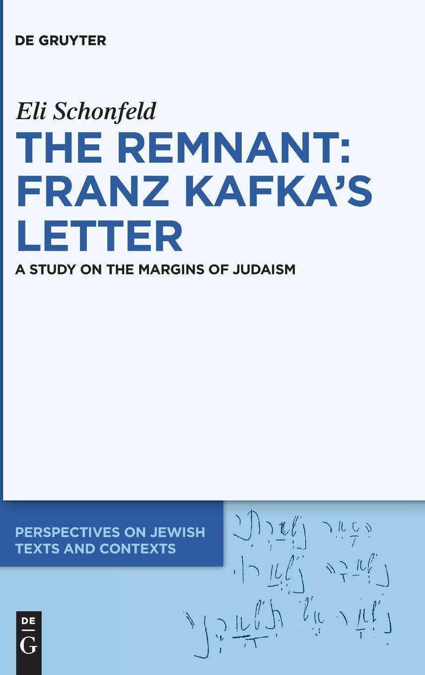 The Remnant: Franz Kafka’s Letter: A Study on the Margins of Judaism