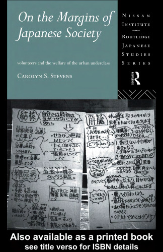 On the Margins of Japanese Society: Volunteers and the Welfare of the Urban Underclass (Nissan Institute Routledge Japanese Studies Series)