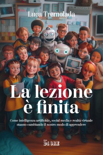 La lezione è finita. Come intelligenza artificiale, social media e realtà virtuale stanno cambiando il nostro modo di apprendere