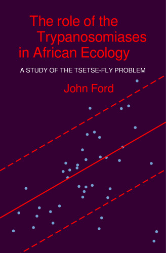 The role of the trypanosomiases in African ecology. A study of the tsetse fly problem