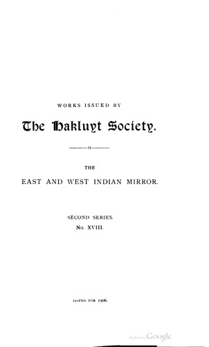 The East and West Indian Mirror, Being an Account of Joris van Speilbergen’s Voyage Round the World (1614-1617), and the Australian Navigations of Jacob le Maire