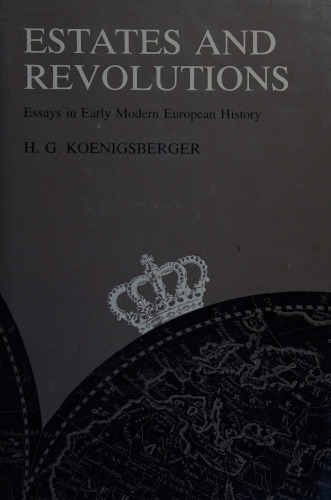 Estates and Revolutions: Essays in Early Modern European History (Studies presented to the International Commission for the History of Representative ... and Parliamentary Institutions, v. 40)