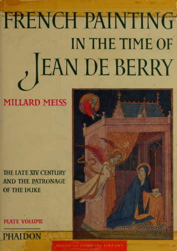 French Painting in the Time of Jean De Berry: The Late XIV Century and the Patronage of The Duke (Plate Volume)