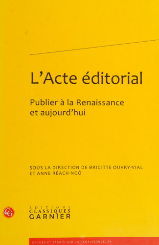 L'Acte Editorial: Publier a la Renaissance Et Aujourd'hui (French Edition)