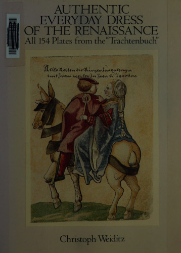 Authentic Everyday Dress of the Renaissance: All 154 Plates from the 